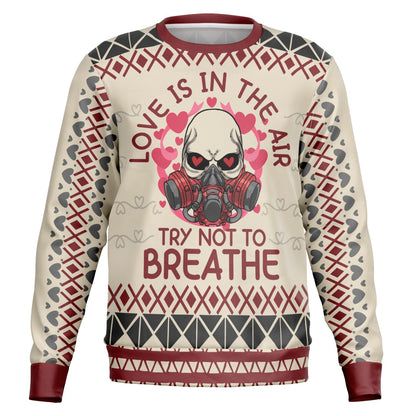 Love Is in the Air, Try Not to Breathe Sweatshirt