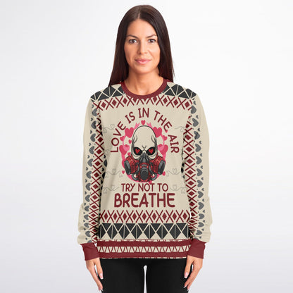 Love Is in the Air, Try Not to Breathe Sweatshirt