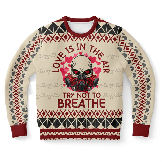 Love Is in the Air, Try Not to Breathe Sweatshirt