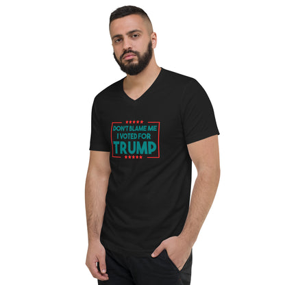 Unisex Short Sleeve Don't Blame Me I Voted for Trump V-Neck T-Shirt