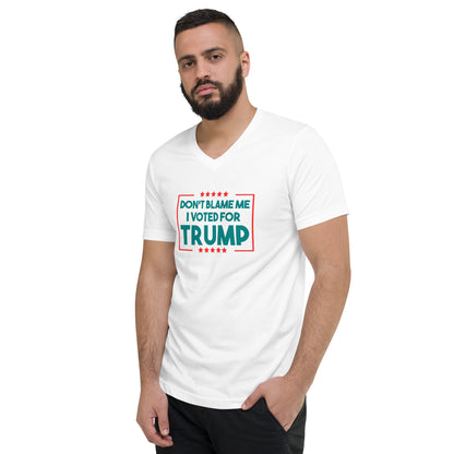 Unisex Short Sleeve Don't Blame Me I Voted for Trump V-Neck T-Shirt