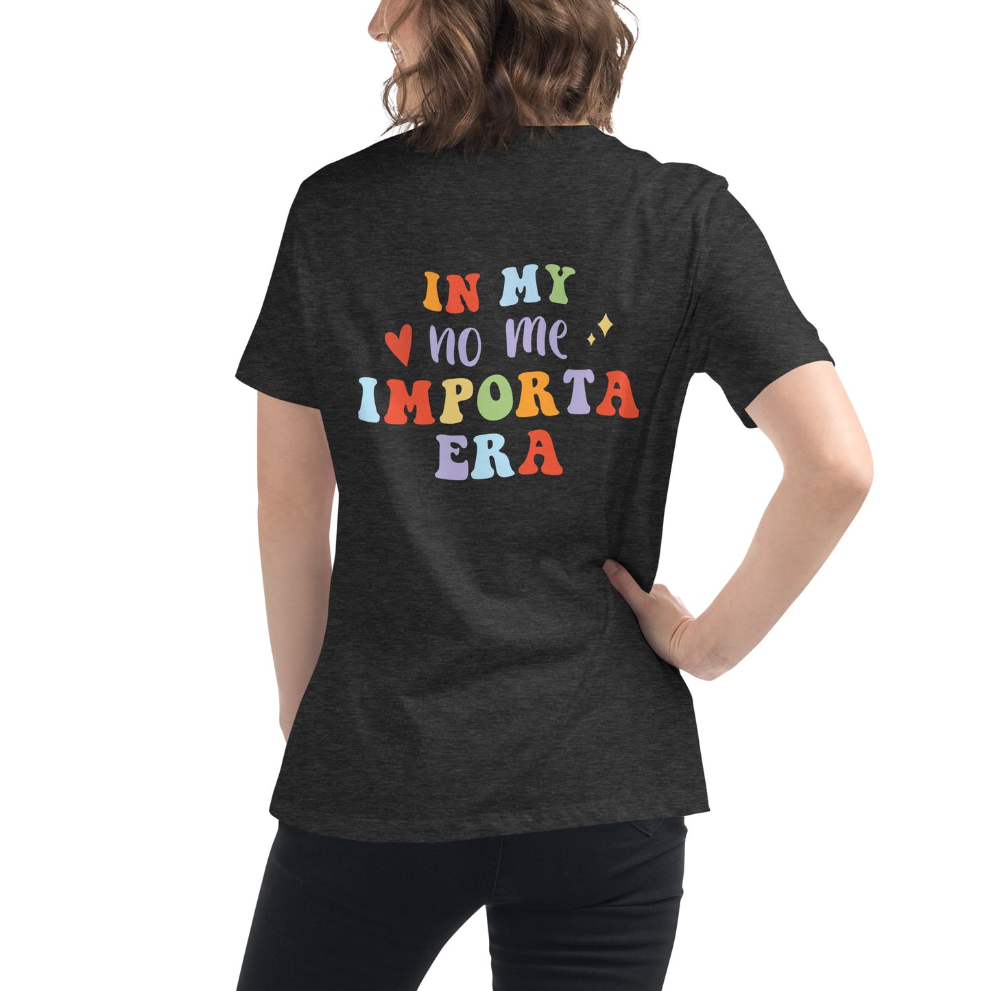 Women's Relaxed In My No Me Importa Era (back) T-Shirt