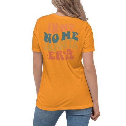 Women's Relaxed In My No Me Importa Era (back green) T-Shirt