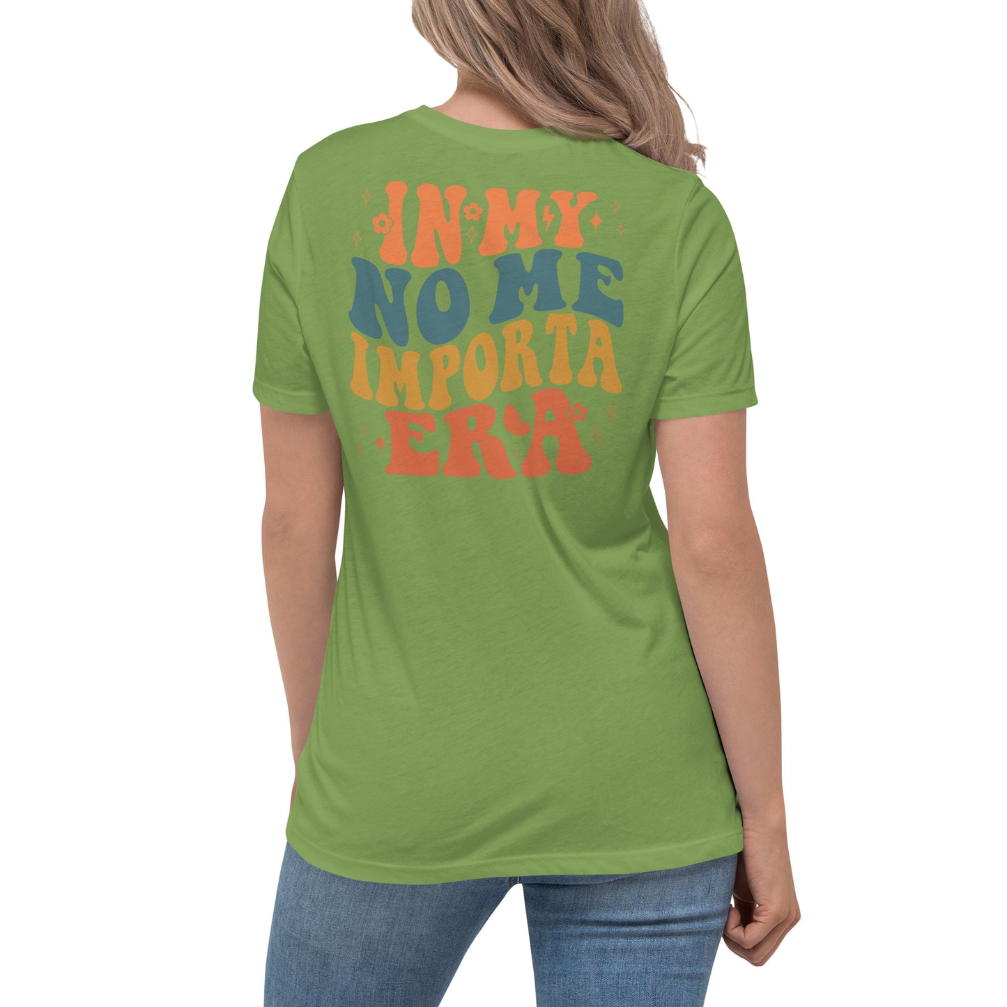 Women's Relaxed In My No Me Importa Era (back green) T-Shirt